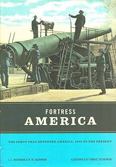 Fortress America: The Forts That Defended America, 1600 to the Present book cover