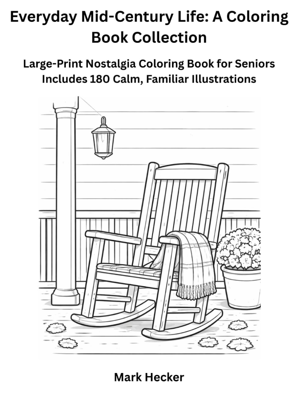 Everyday Mid-Century Life: The Calm Collection: Large-Print Nostalgia Coloring Book for Seniors