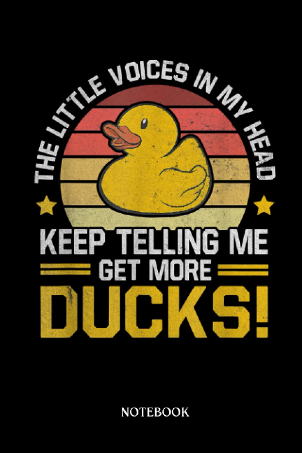 Rubber Duck Notebook: Keep Telling Me Get More Ducks Rubber Ducks Yellow Bath Bird | Cute Duck Lined Journal, The Perfect Novelty Duck Gift For Anyone Who Loves Ducks.