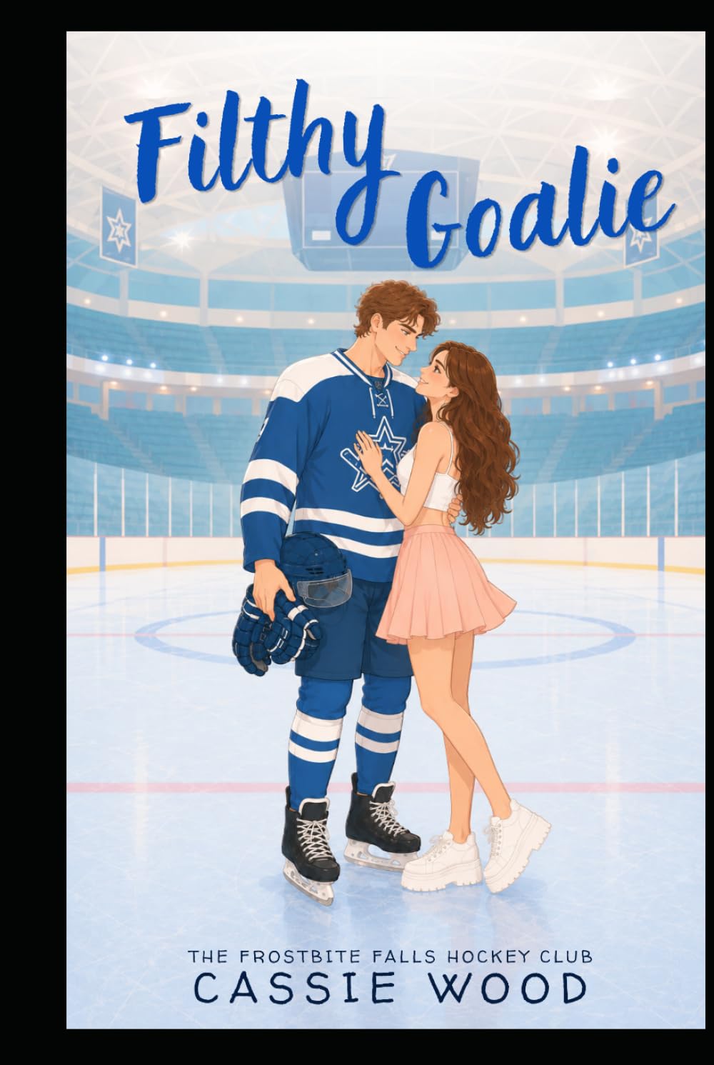 Filthy Goalie: A Grumpy Sunshine Forced Proximity Hockey Romance (The Frostbite Falls Hockey Club)