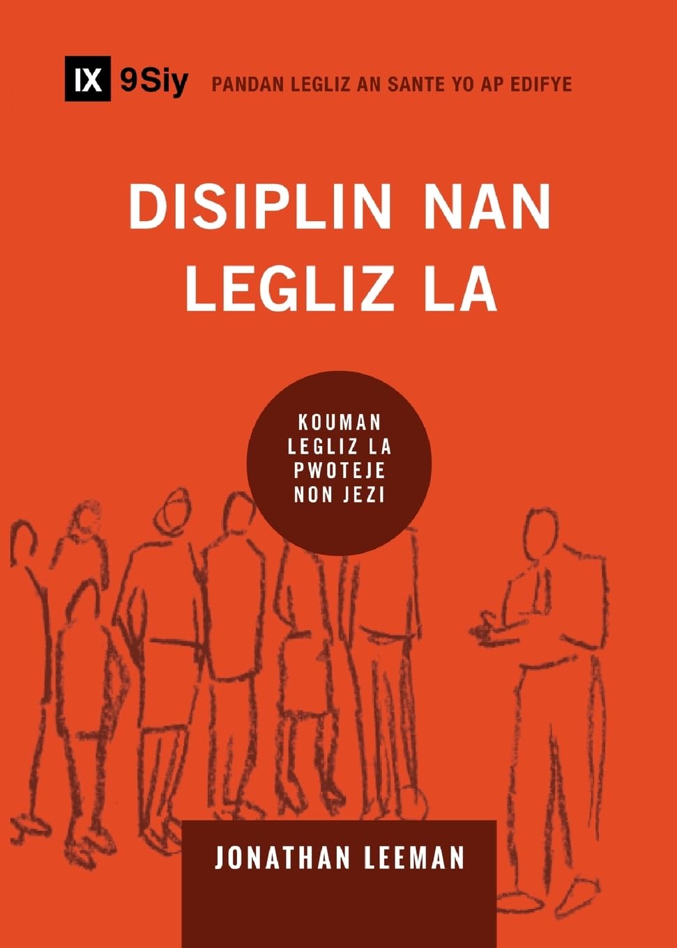 Church Discipline / Disiplin nan Legliz la: How the Church Protects the Name of Jesus / Kouman legliz la pwoteje non Jezi (Building Healthy Churches (Haitian Creole))