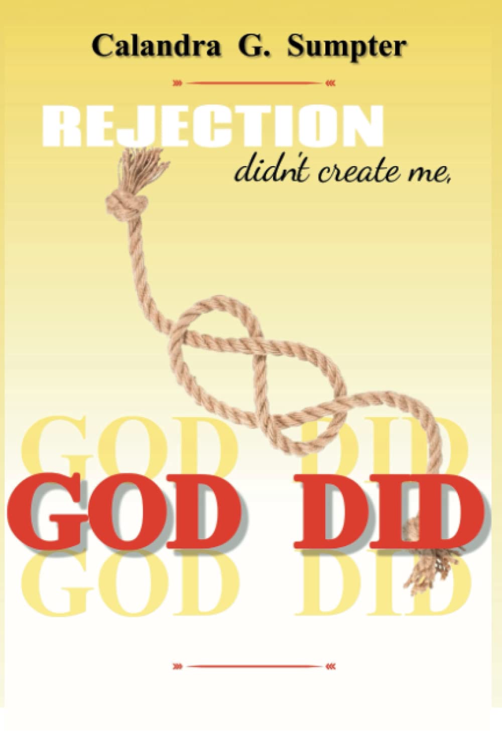 Rejection Didn't Create Me, God Did!