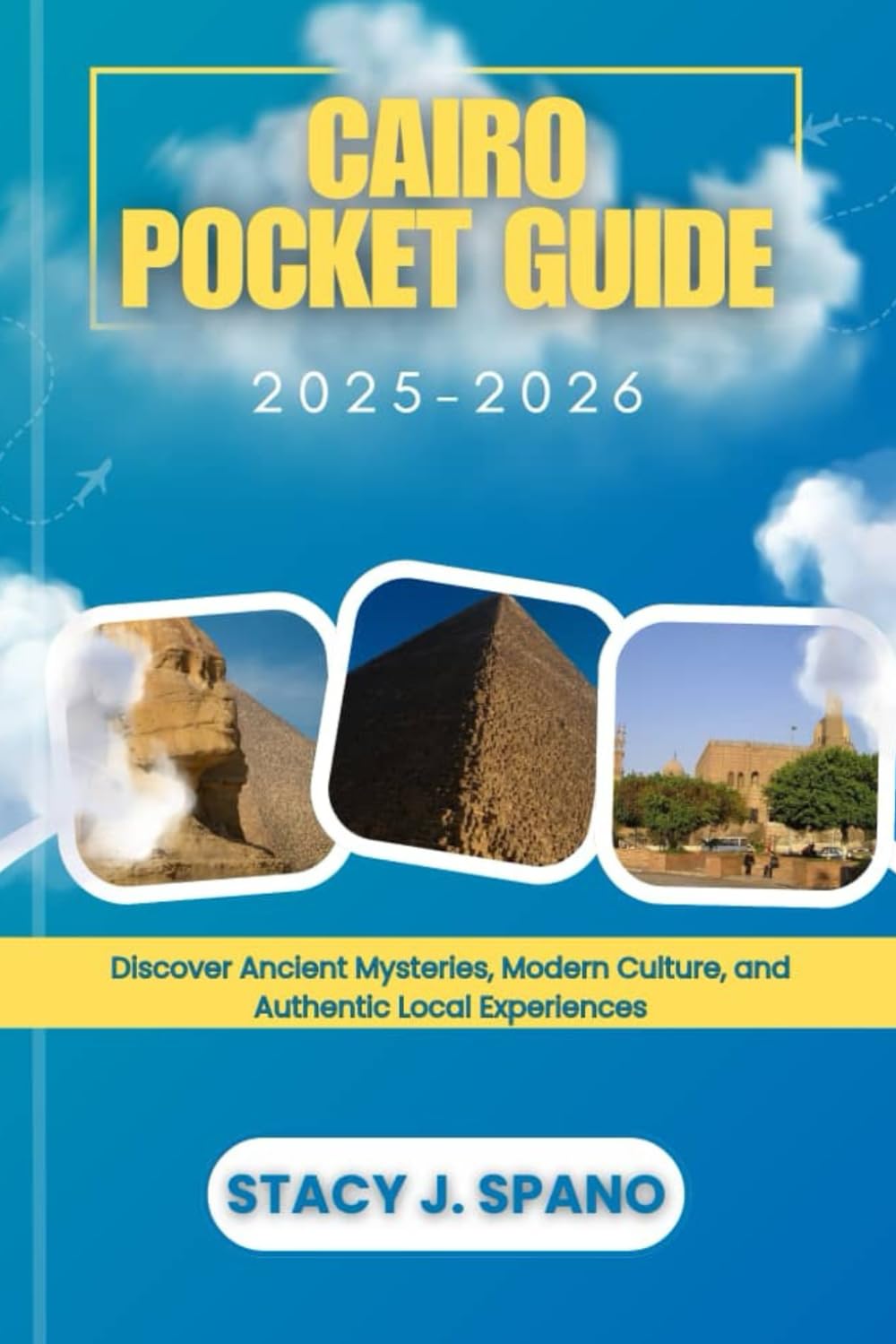 CAIRO POCKET GUIDE 2025-2026: Discover Ancient Mysteries, Modern Culture, and Authentic Local Experiences