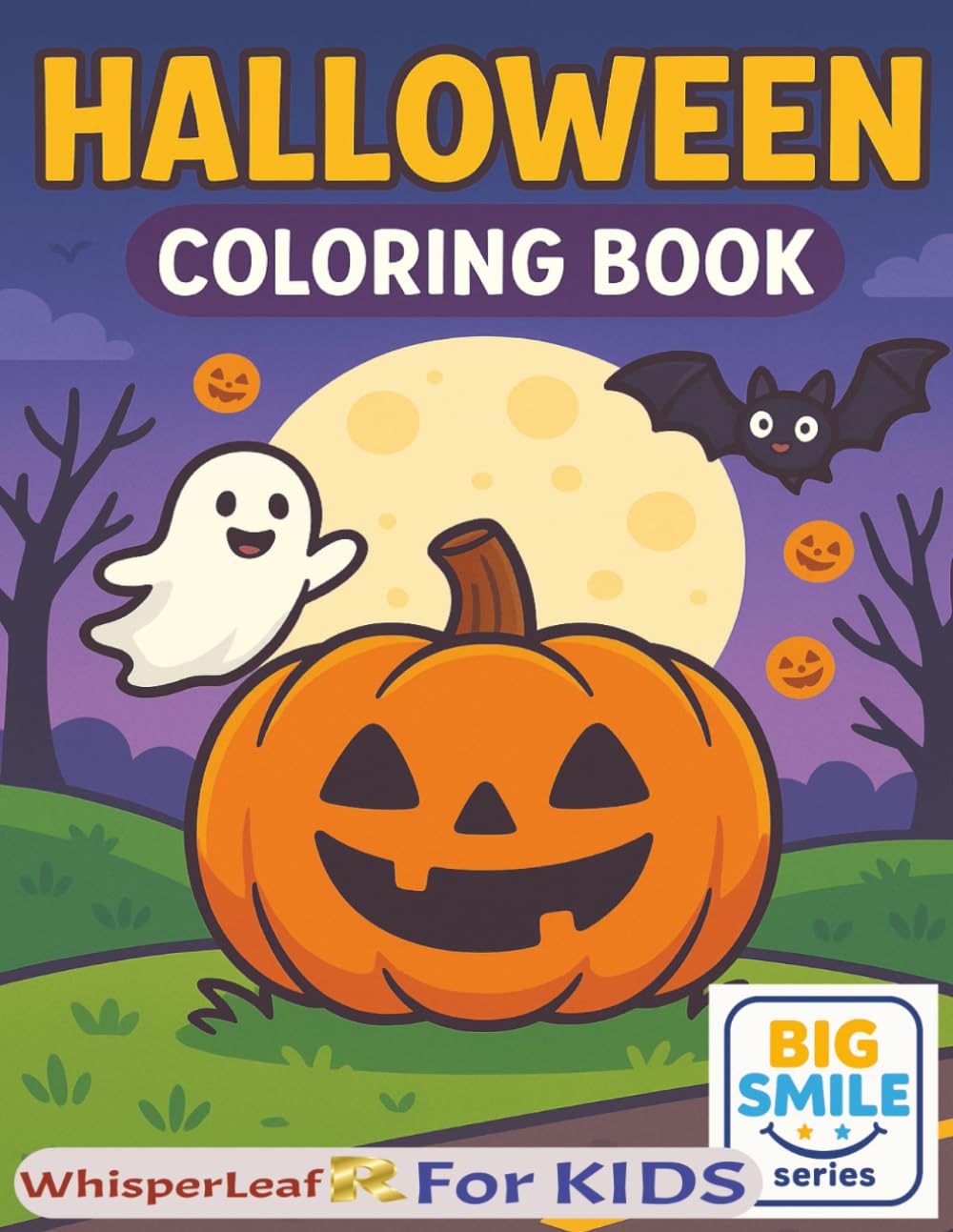 HALLOWEEN Coloring Book: Cute and Cozy Coloring Book for Kids / Stress Relief and Relaxation Book / Halloween theme Activity Book: Bats, Ghosts, ... Halloween Designs / Free Times (Big Smiles)