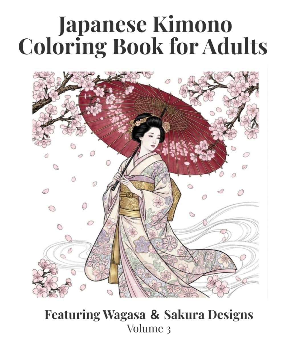 Japanese Kimono Coloring Book: Elegant Geisha and Cherry Blossom Scenes for Relaxation – Volume 3