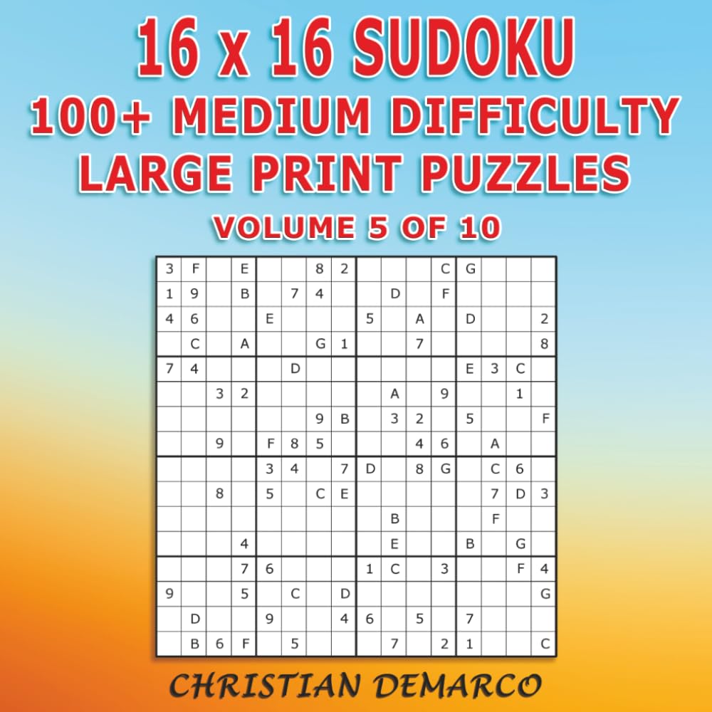 16x16 Sudoku – 100+ Medium Difficulty Large Print Puzzles: Ideal for Beginners - Volume 5 of 10
