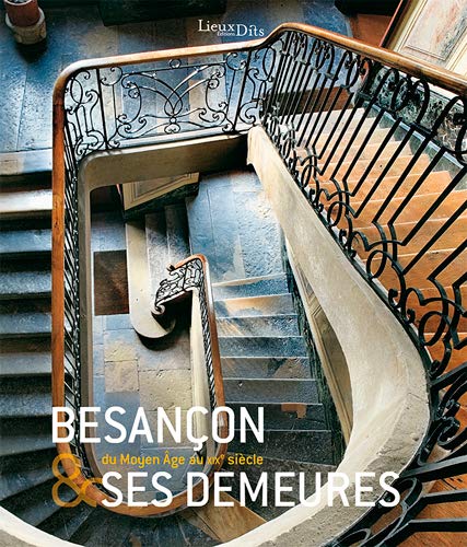 Télécharger Besançon & ses demeures du Moyen-age au XIXe Siecle Francais PDF