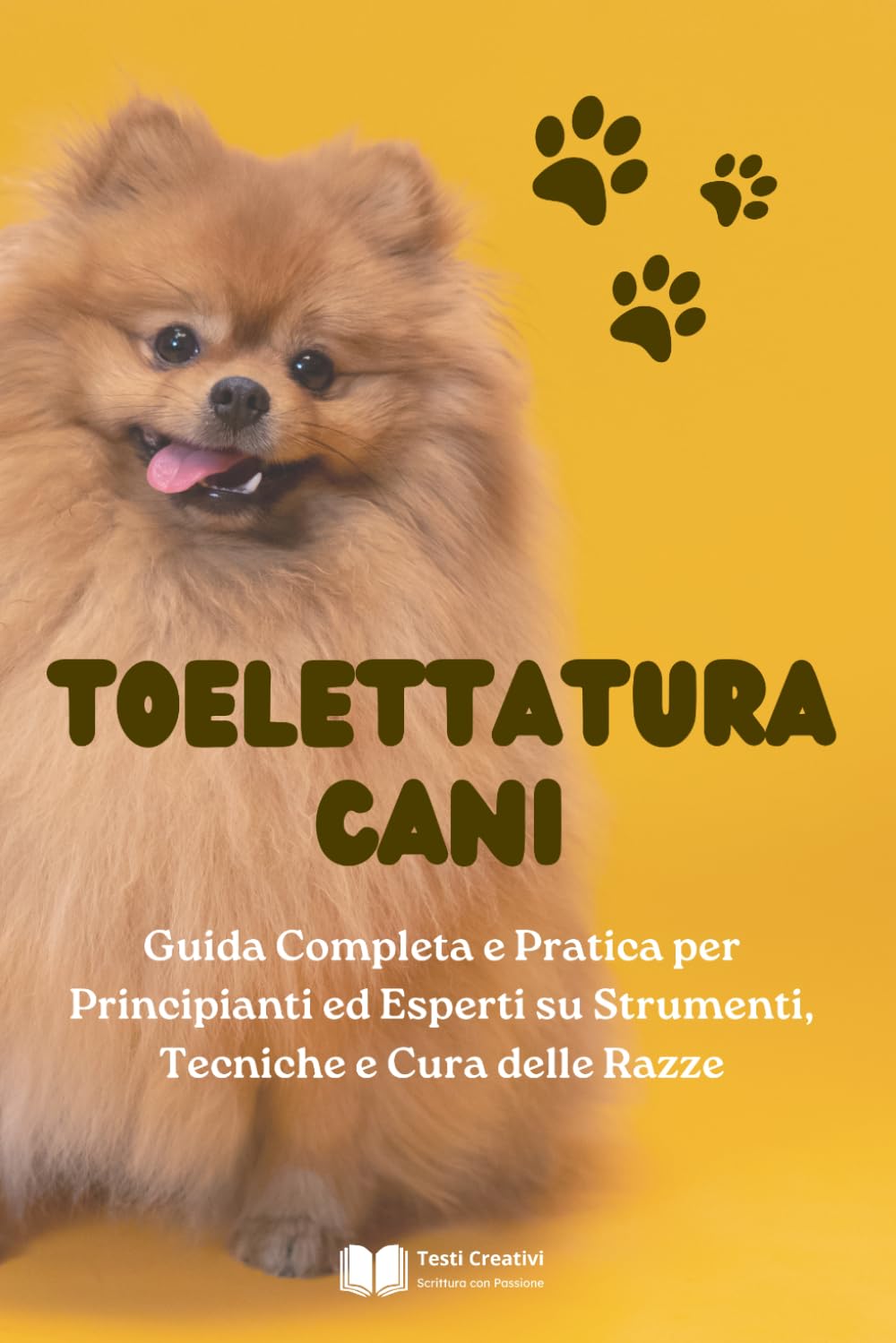 Toelettatura Cani: Guida Completa e Pratica per Principianti ed Esperti su Strumenti, Tecniche e Cura delle Razze