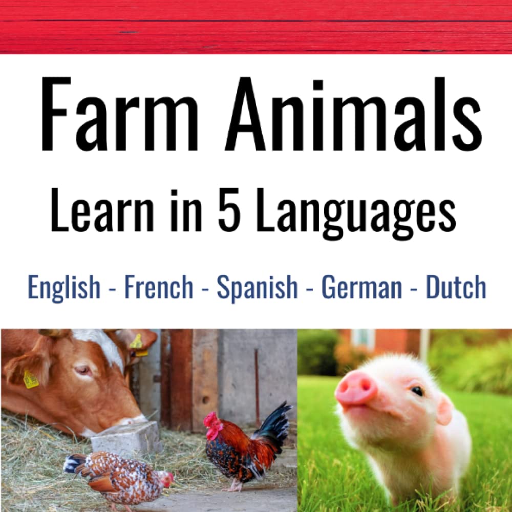 Farm Animals - Learn in 5 Languages: English - French - Spanish - German - Dutch (Multilingual Educational Kids Series)