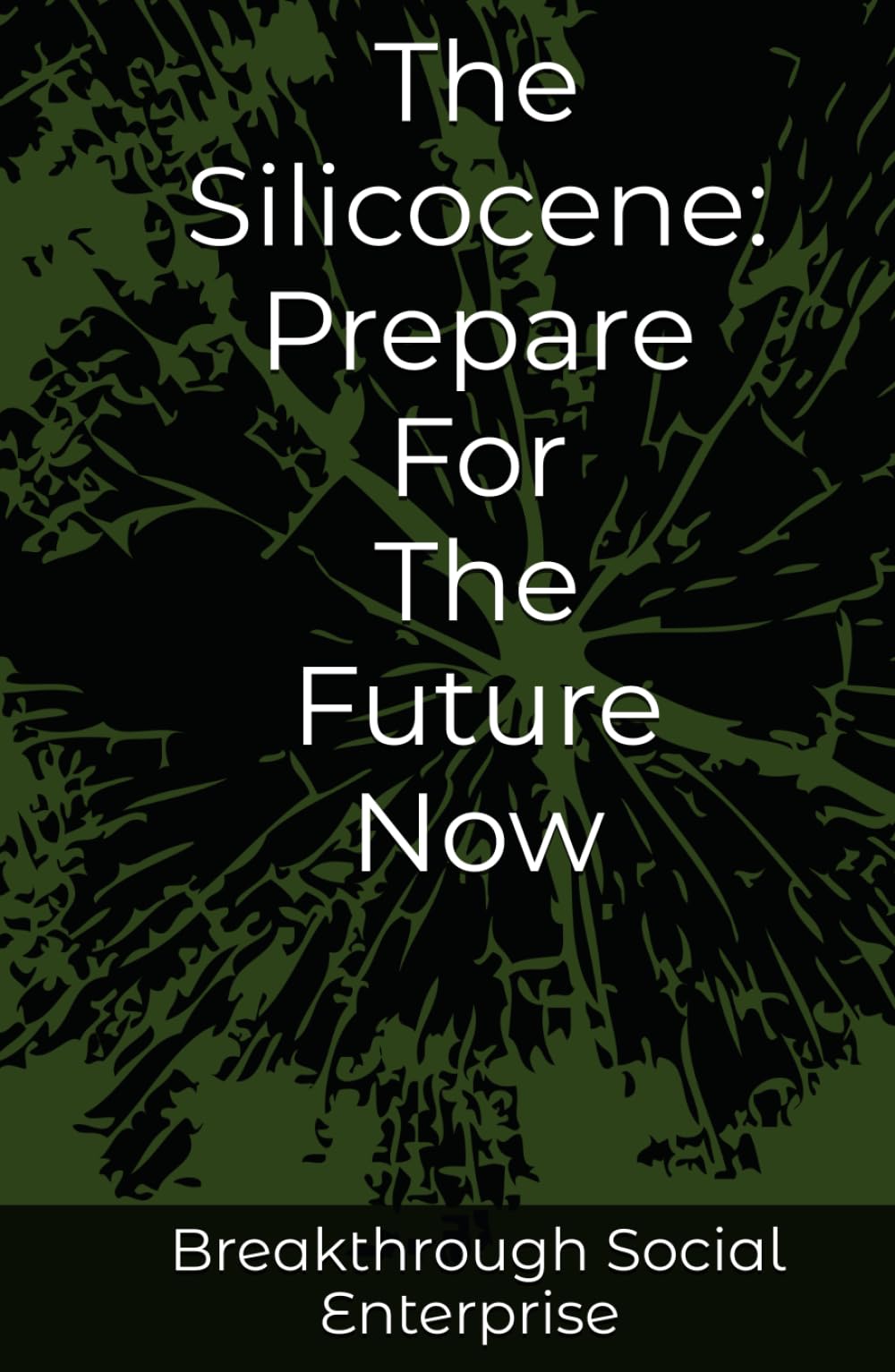 The Silicocene: Humanity's Next Chapter: The Silicocene: New Epoch in History