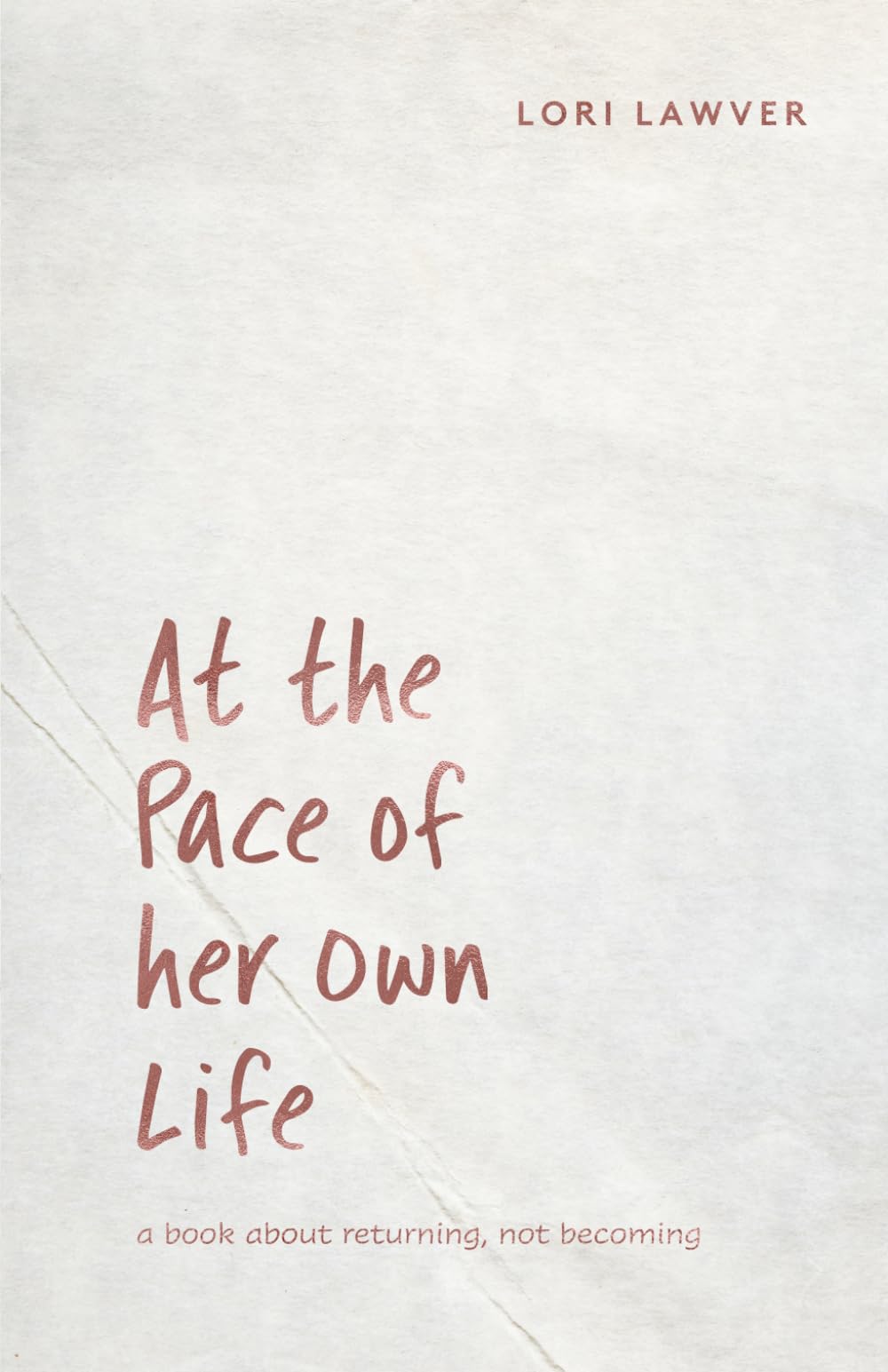 At The Pace of Her Own Life: A Book About Returning, Not Becoming