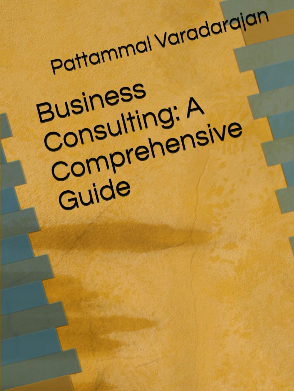 Business Consulting: A Comprehensive Guide (Modern Corporate Restructuring)