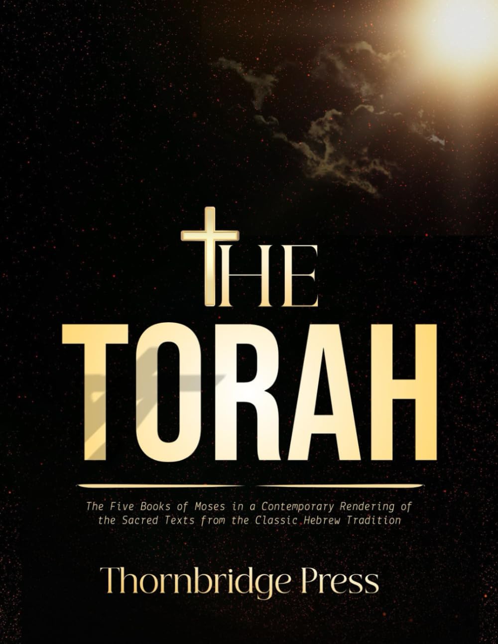 THE TORAH IN ENGLISH COMPLETE: The Five Books of Moses in a Contemporary Rendering of the Sacred Texts from the Classic Hebrew Tradition