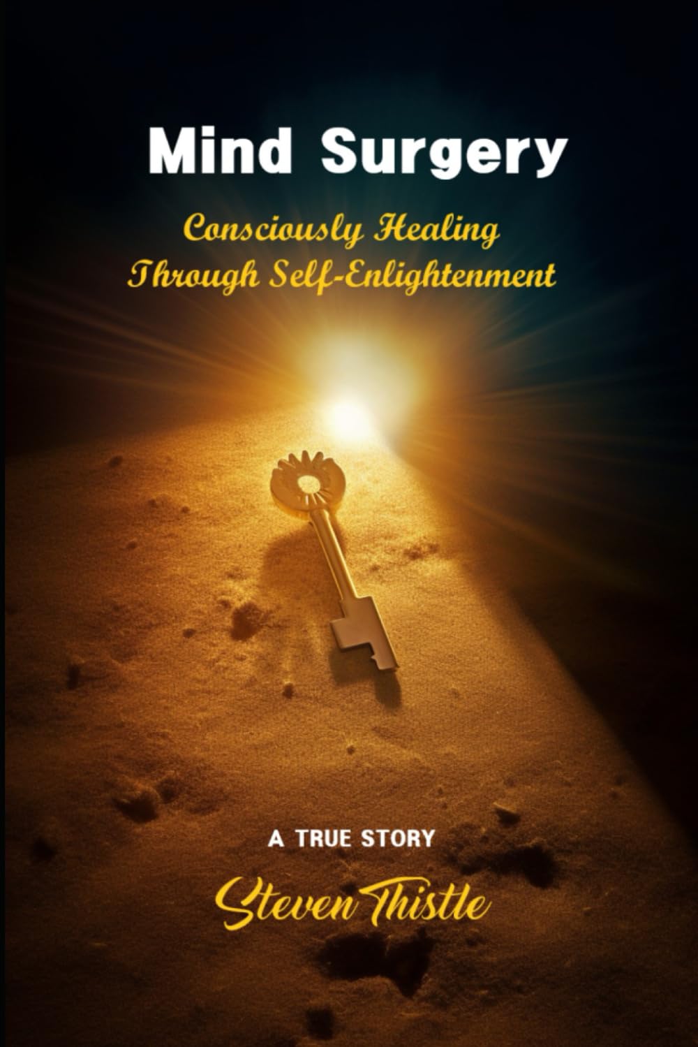 Mind Surgery: Consciously Healing Through Self-Enlightenment