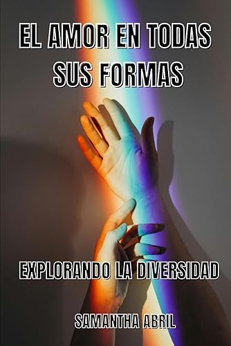 Amor en todas sus formas: Explorando la Diversidad
