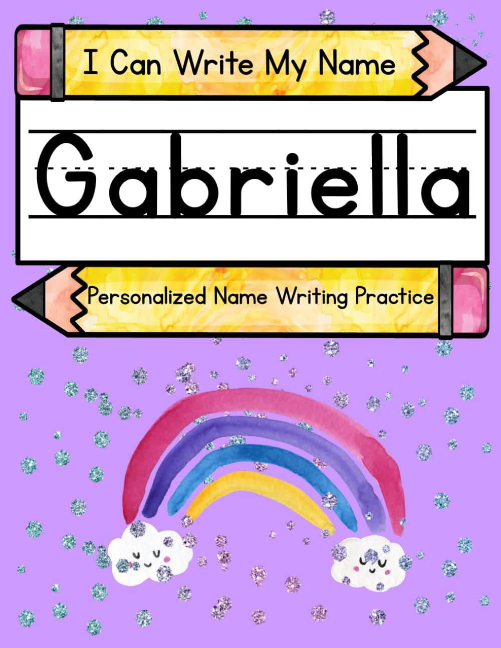 I Can Write My Name: Gabriella: Personalized Name Writing Practice