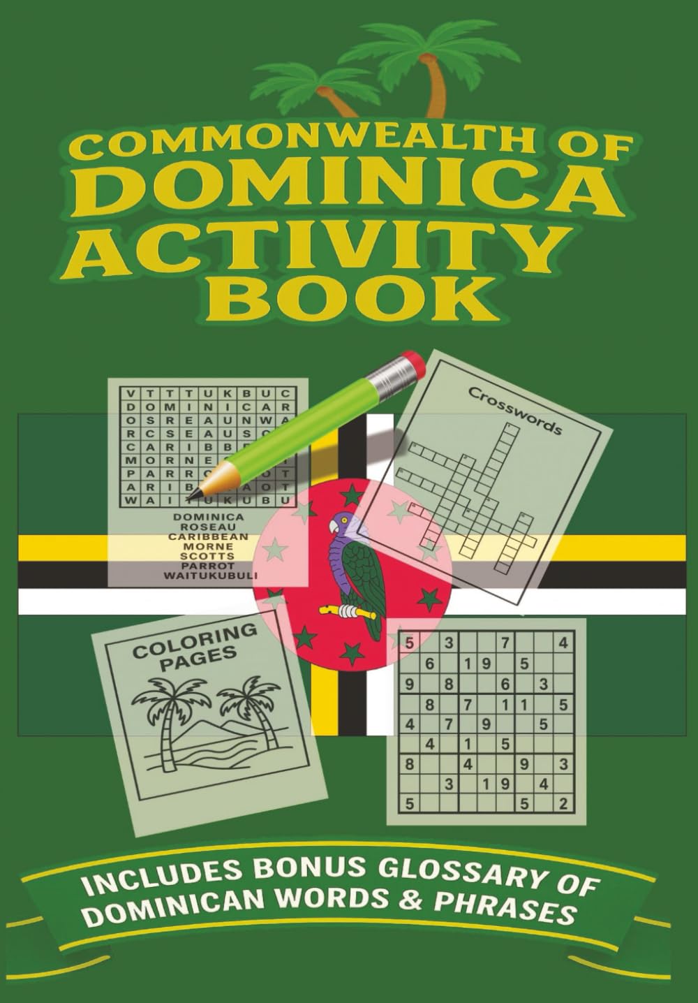 Commonwealth of Dominica Activity Book: Word Searches, Crosswords, Sudoku & Coloring Pages | Inspired by the Commonwealth of Dominica – The Nature ... Heritage & Island Life | Bonus Glossary | 6x9