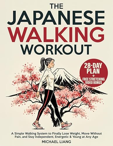 The Japanese Walking Workout: A Simple Walking System to Finally