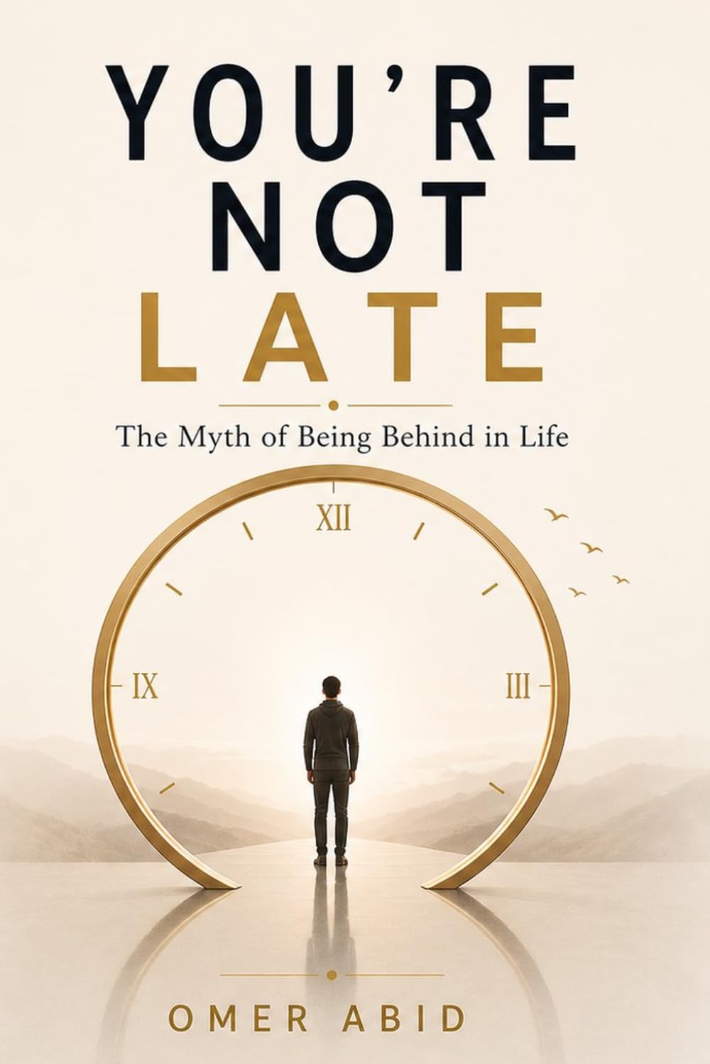 You’re Not Late: How to Stop Feeling Behind and Start Moving Forward with Confidence