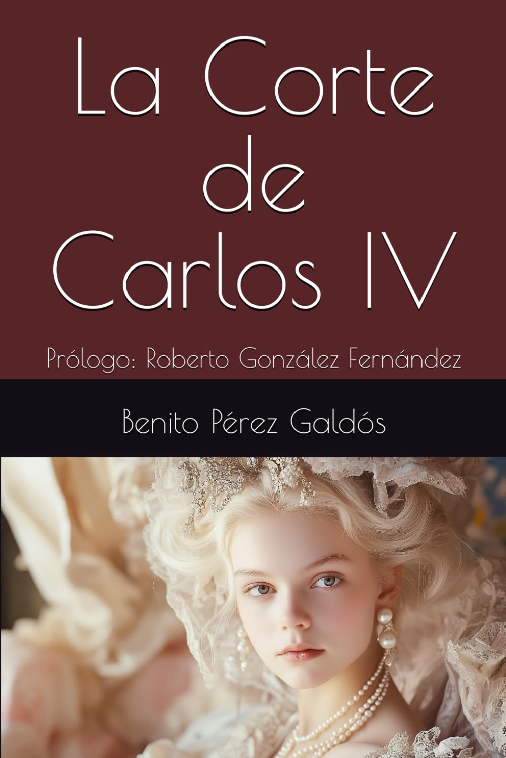 La Corte de Carlos IV: Prólogo: Roberto González Fernández