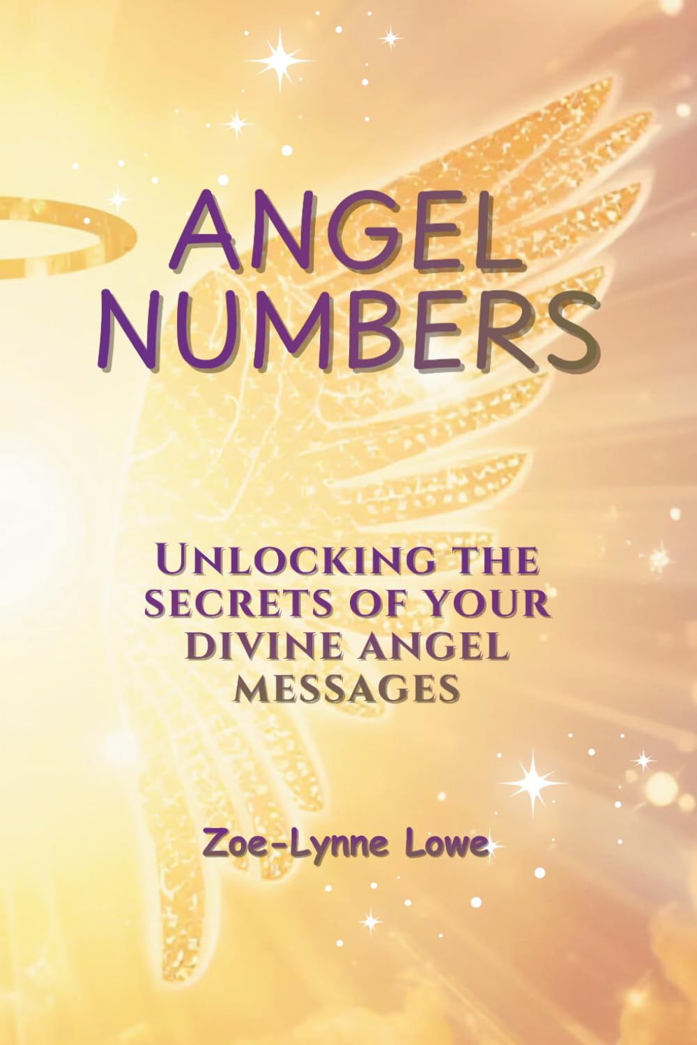 Angel Numbers: Unlocking the Secrets of Your Divine Angel Messages, Unlock Hidden Messages from the Universe with Angel Number Meanings and Reflective Journaling