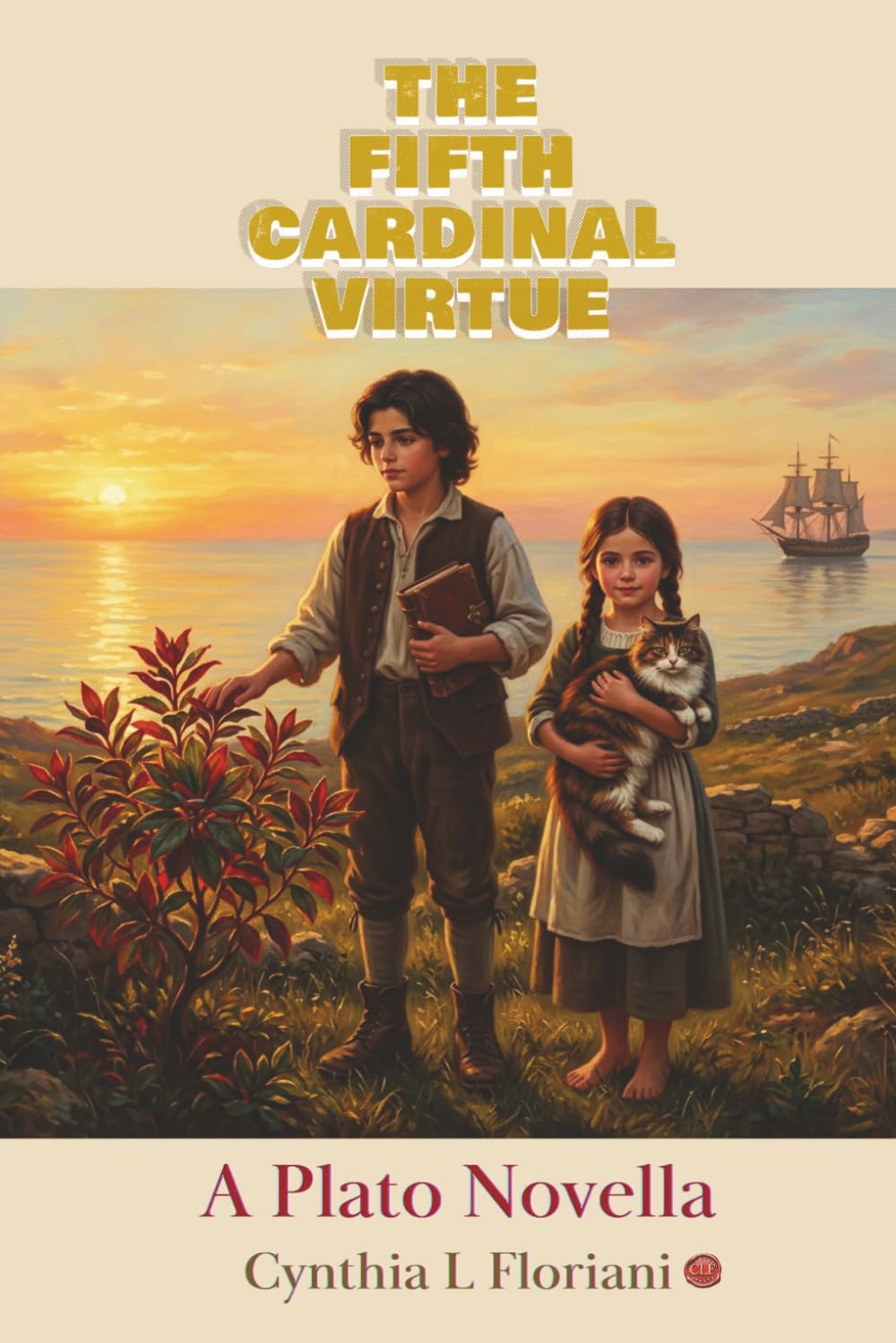 THE FIFTH CARDINAL VIRTUE A Plato Novella (A Life of Balance: The Four Cardinal Virtues in Daily Practice)