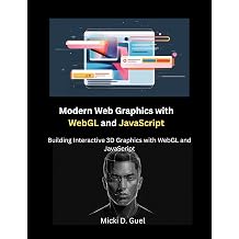Modern Web Graphics with WebGL and JavaScript Building Interactive 3D Graphics with WebGL and JavaScript The Modern Systems Engineering