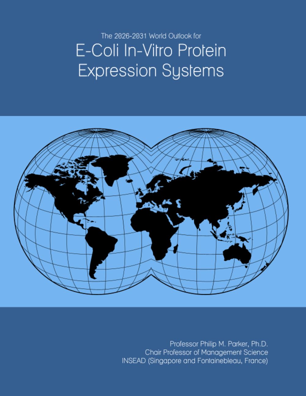 The 2026-2031 World Outlook for E-Coli In-Vitro Protein Expression Systems by ICON Group International, Inc. – Commercial Grade