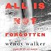 All Is Not Forgotten