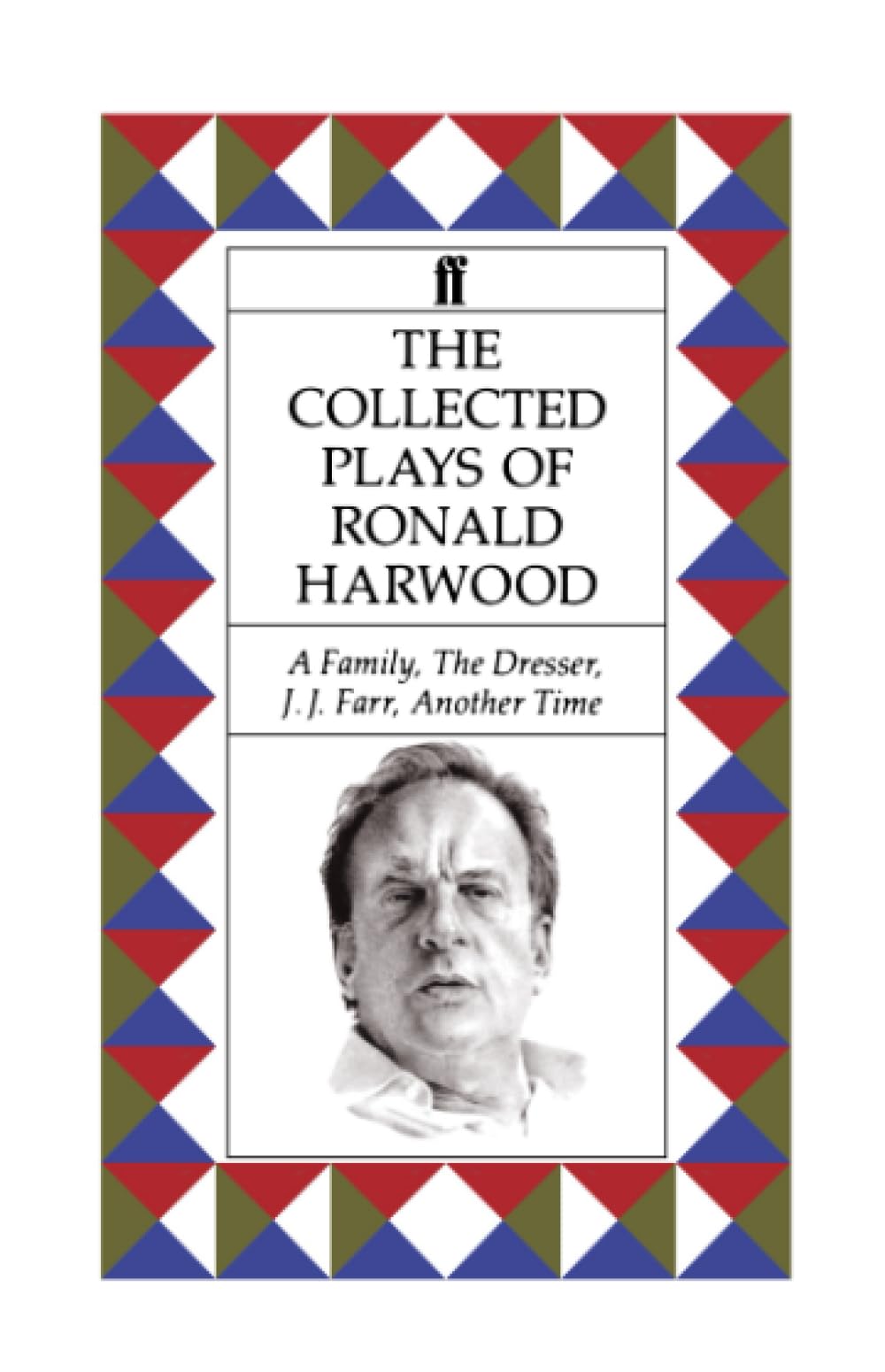 Collected Plays of Ronald Harwood: A Family; The Dresser; J. J. Farr; Another Time