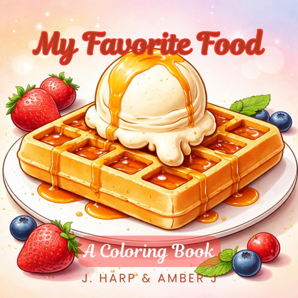 My Favorite Food Coloring Book for Kids and Adults: Simple Tasty Foods to Color for Fun and Relaxation (Coloring Adventures for Kids)