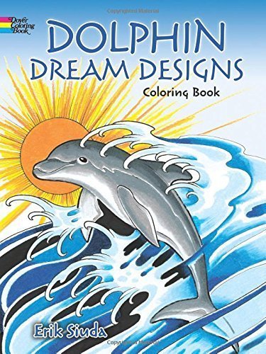 Dolphin Dream Designs Coloring Book by Siuda, Erik (2015) Paperback