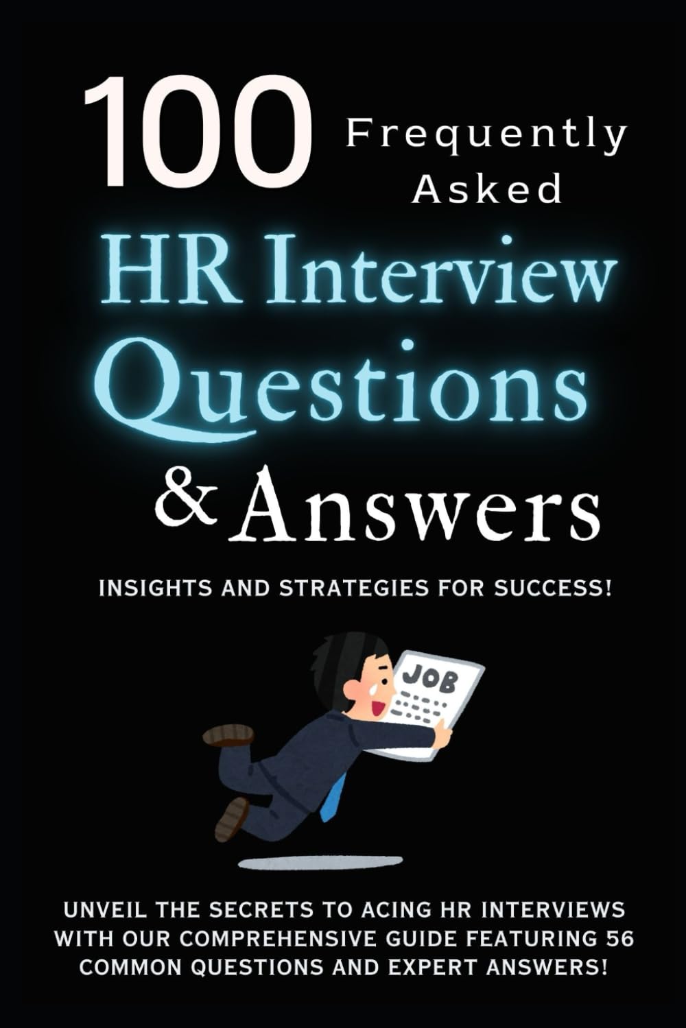 100 HR Interview Questions and Answers: (Frequently Asked) Insights and Strategies for Success!