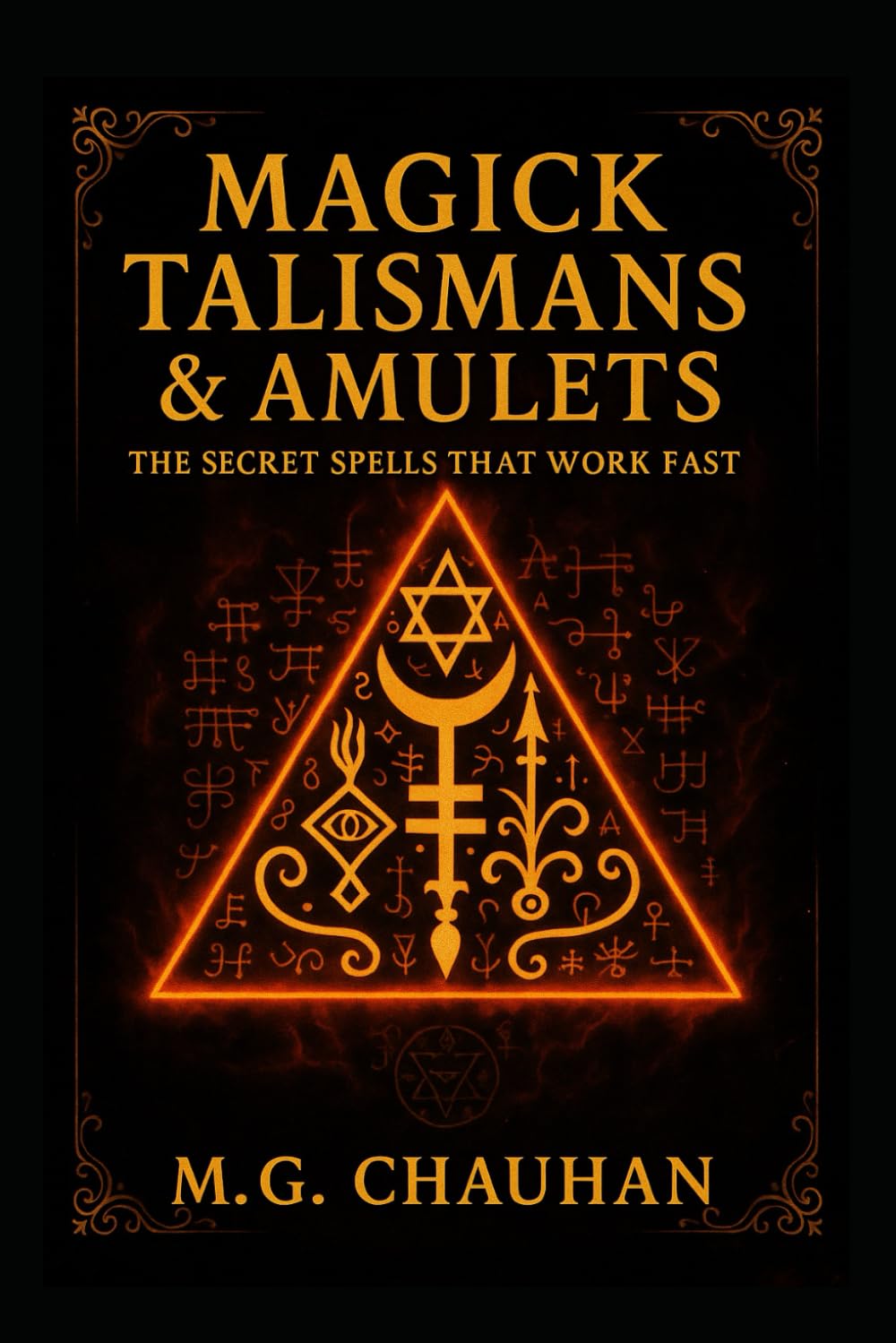 Magick Talismans & Amulets - The Secret Spells That Work Fast: Ancient Magick for Love, Money, Protection, Healing & Power      Paperback – August 25, 2025