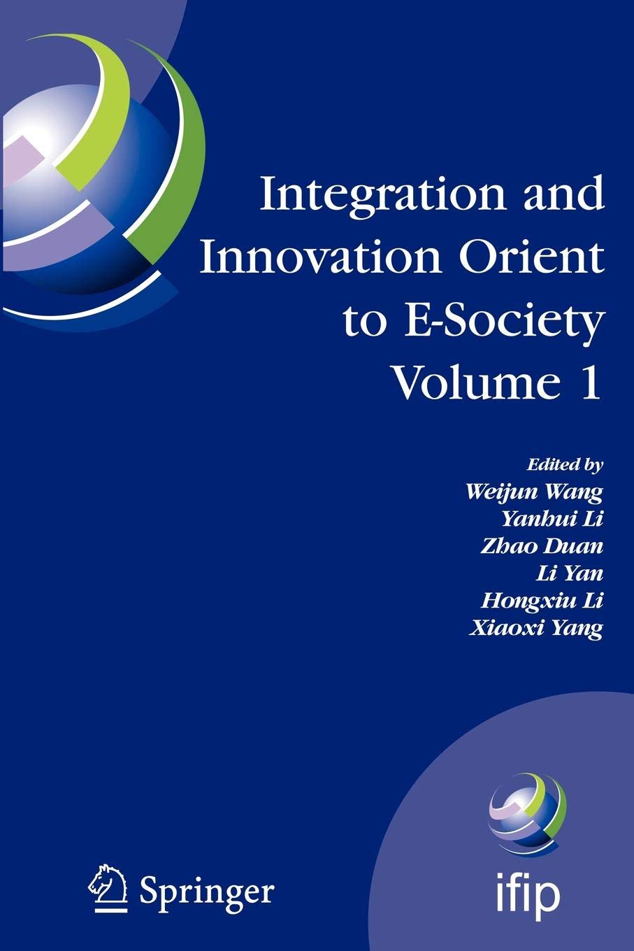 Integration and Innovation Orient to E-society Volume 1: Seventh Ifip International Conference on E-business, E-services, and E-society (I3e2007), October 10-12, Wuhan, China