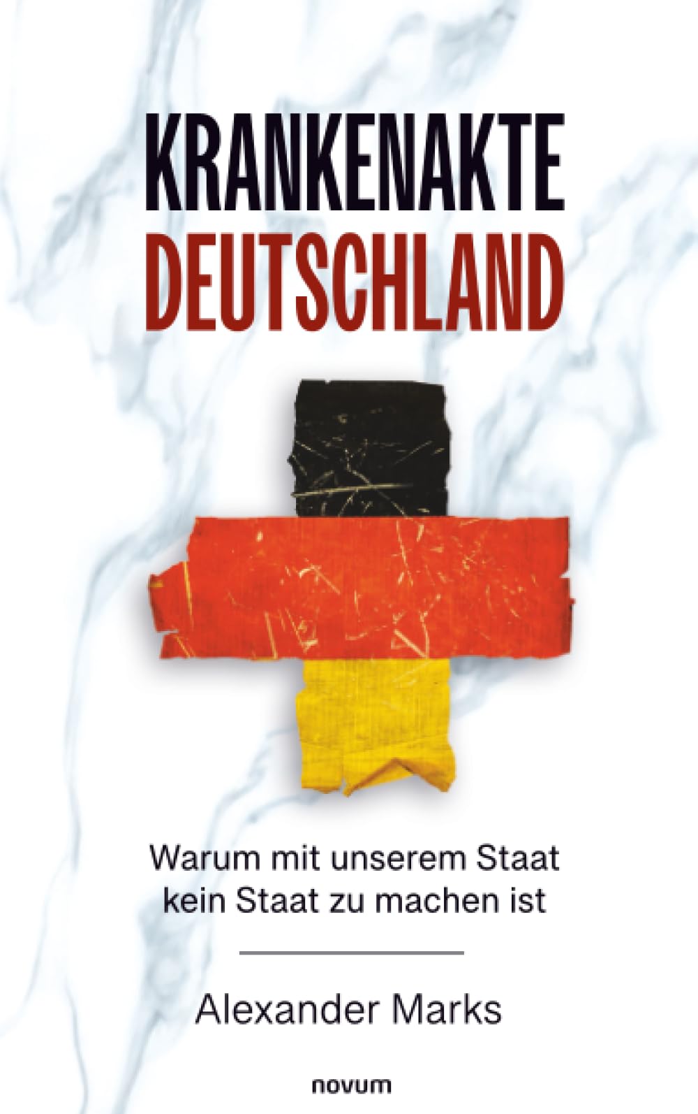Krankenakte Deutschland: Warum mit unserem Staat kein Staat zu machen ist