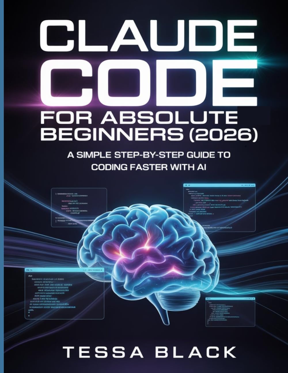 CLAUDE CODE FOR ABSOLUTE BEGINNERS (2026): A SIMPLE STEP-BY-STEP GUIDE TO CODING FASTER WITH AI