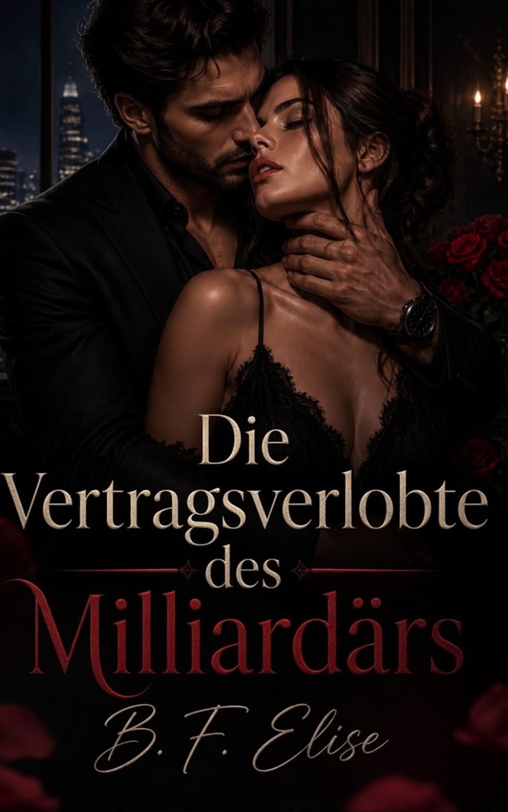 Die Vertragsverlobte des Milliardärs: Zwangsheirat, Schulden, Besessenheit und Verbotenes Verlangen (Dark Romance: Dominante Männer, Gefährliche Obsession und Intensive Psychologische Erotik)