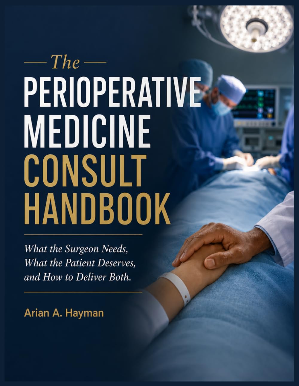 The Perioperative Medicine Consult Handbook: What the Surgeon Needs, What the Patient Deserves, and How to Deliver Both
