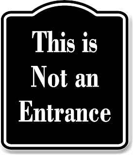 This is Not an Entrance BLACK Aluminum Composite Sign, 20