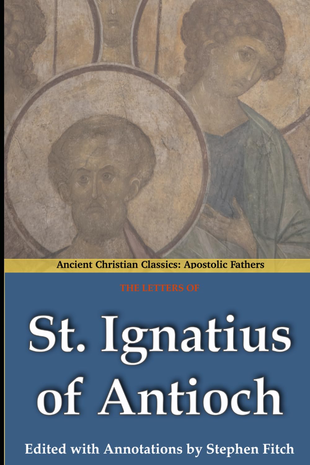 The Letters of St. Ignatius of Antioch: Annotated with Biblical Cross-References