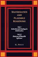 Mathematics and Plausible Reasoning [Two Volumes in One]