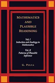 Mathematics and Plausible Reasoning [Two Volumes in One]
