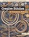 Creative Stitches for Contemporary Embroidery: Visual Guide to 120 Essential Stitches for Stunning Designs (Volume 1)