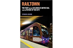 Railtown: The Fight for the Los Angeles Metro Rail and the Future of the City