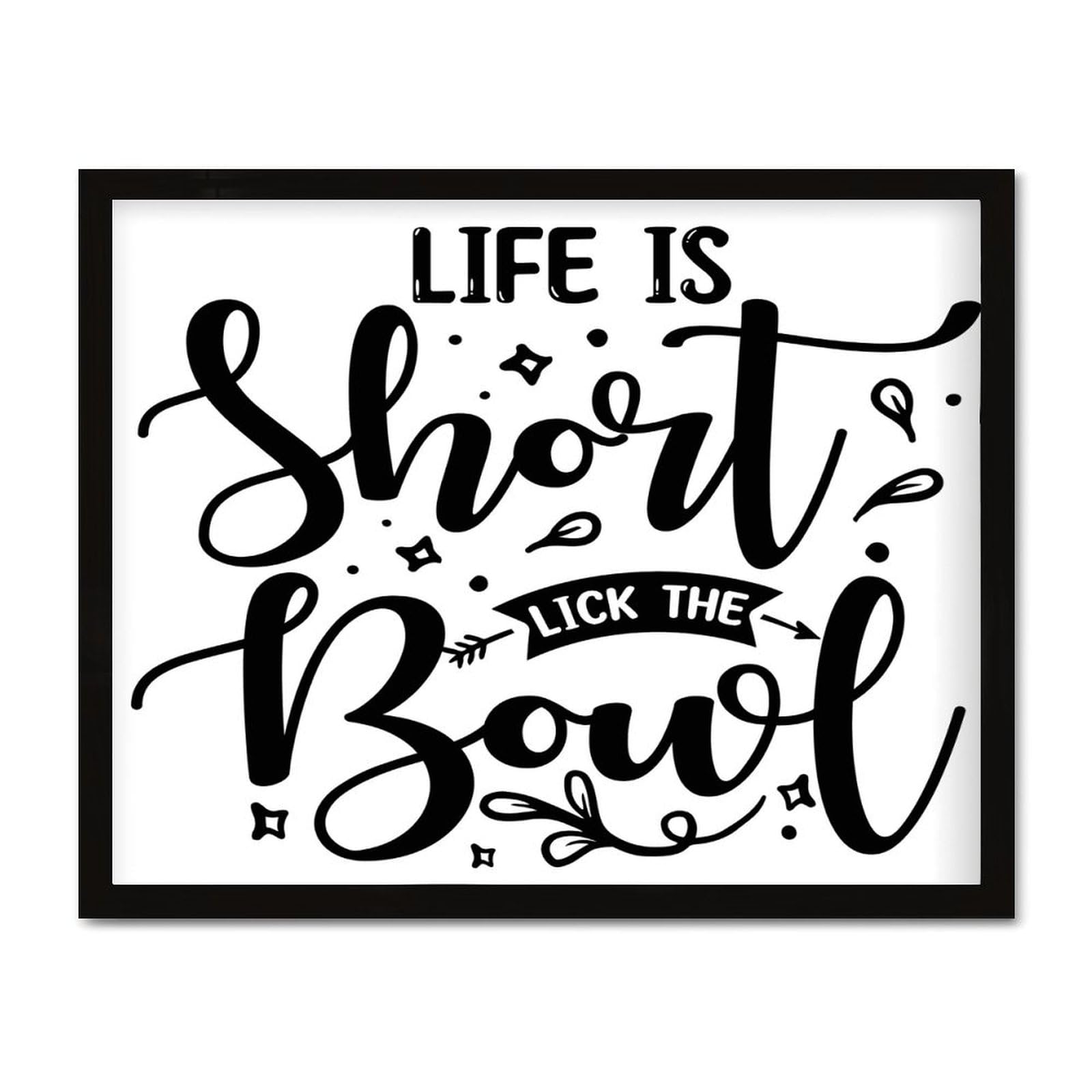 Life Is Short Lick The Bowl décoration cuisine chic en bois 40x50 cm