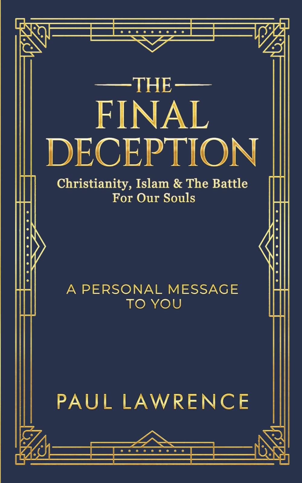 The Final Deception: Christianity, Islam & The Battle for our Souls