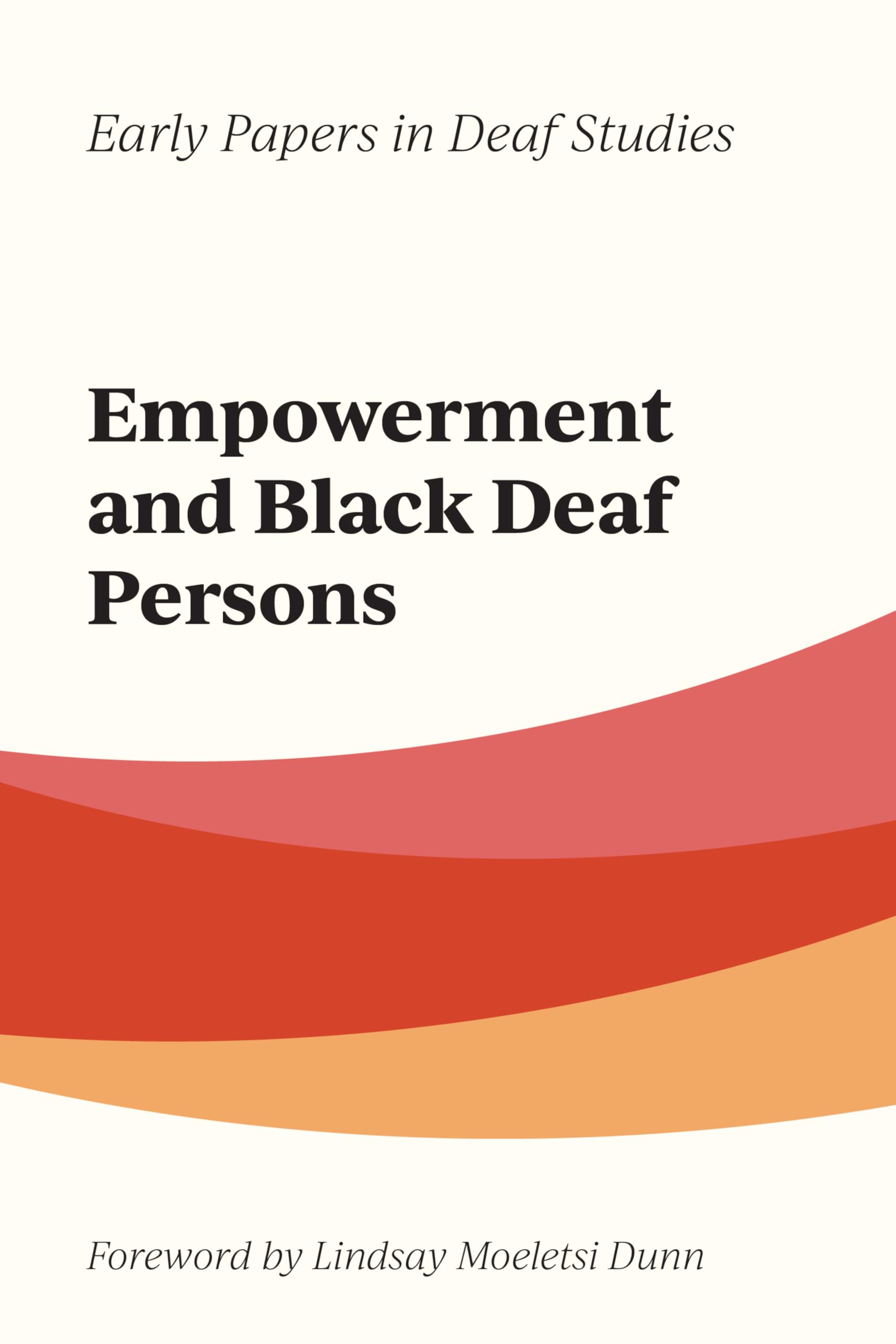 Empowerment and Black Deaf Persons (Early Papers in Deaf Studies Book 1)