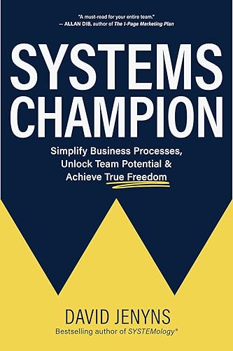 Systems Champion Simplify Business Processes, Unlock Team Potential & Achieve True Freedom