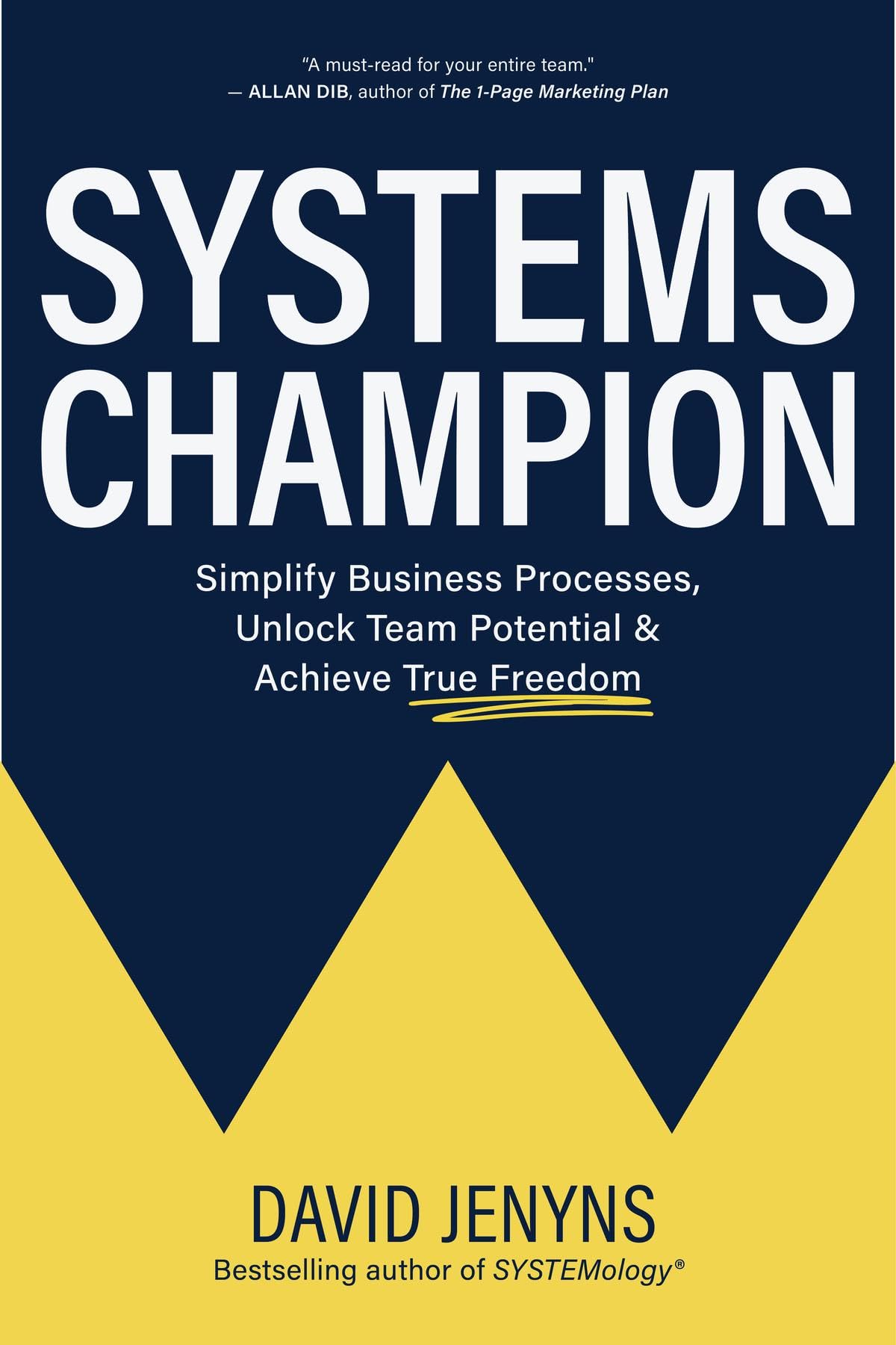 Systems Champion: Simplify Business Processes, Unlock Team Potential & Achieve True Freedom